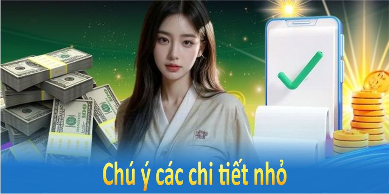 Chú ý các chi tiết nhỏ sẽ giúp bạn tận dụng ưu đãi dễ dàng hơn