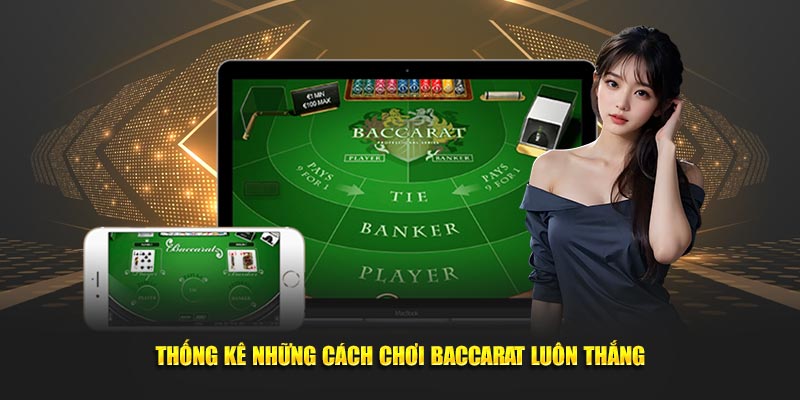 Thống kê những cách chơi Baccarat luôn thắng